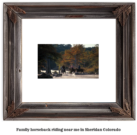 family horseback riding near me in Sheridan, Colorado